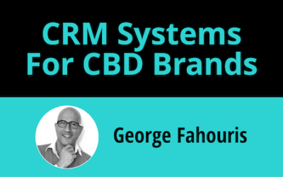 CRM Systems For CBD Brands with George Fahouris