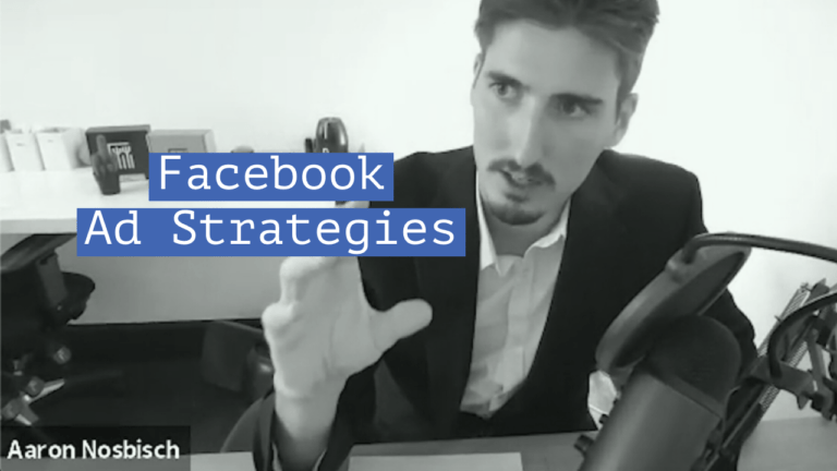 Facebook Ad Strategies - Aaron Nosbisch