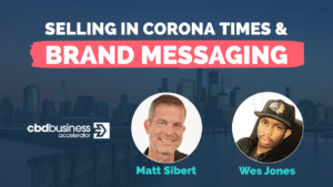 Selling in Corona Times & Brand Messaging - Wes Jones & Matt Sibert