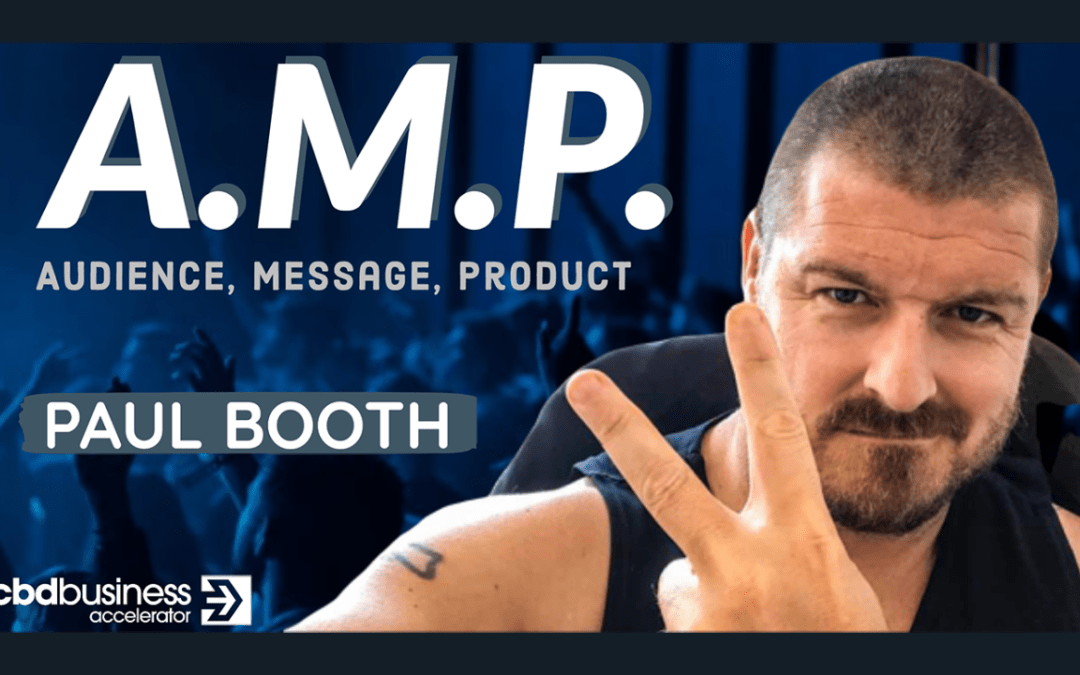 AMP: Audience, Message, Product – Paul Booth