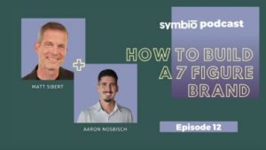 Symbio Cannabis Consulting Podcast Episode 12 - How to Build a 7 Figure Brand