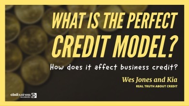 What Is The Perfect Credit Model and How Does It Affect Business Credit – Wes Jones and Kia