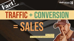 Traffic + Conversion = Sales - Paul Booth