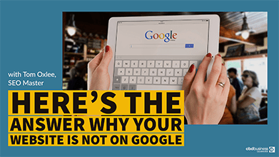 Here’s The Answer Why Your Website Is Not On Google – Tom Oxlee