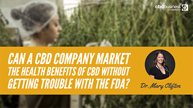 Can a CBD Company Market the Health Benefits of CBD Without Getting Trouble With the FDA?