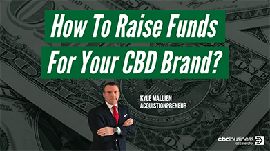 How To Raise Funds For Your CBD Brand – Kyle Mallien