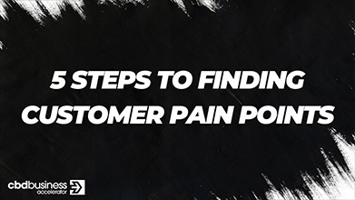 5 Steps To Finding Customer Pain Points