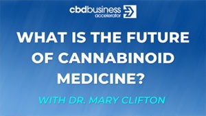 What Is The Future of Cannabinoid Medicine? (with Dr Mary Clifton)